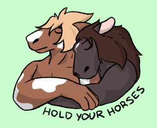 Hold your Horses Hold your Horses